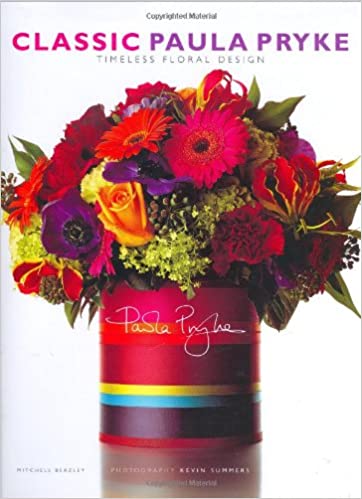 Classic Paula Pryke: Timeless Floral Design (Mitchell Beazley Art & Design S.)