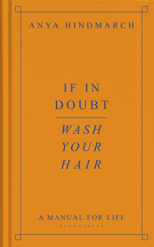 If In Doubt, Wash Your Hair: A Manual for Life