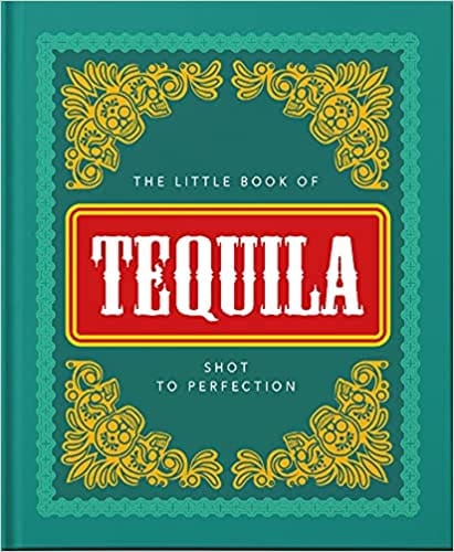 The Little Book of Tequila: Slammed to Perfection