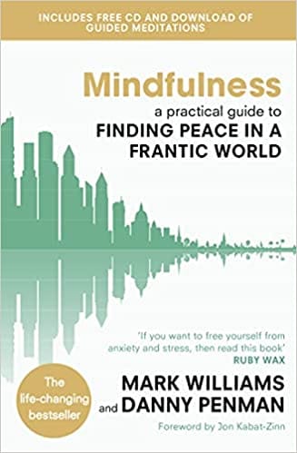 Mindfulness: A practical guide to finding peace in a frantic world