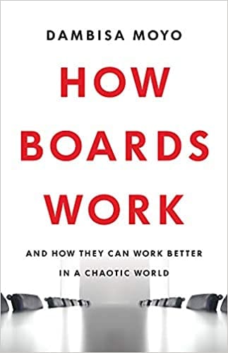 How Boards Work: And How They Can Work Better in a Chaotic World