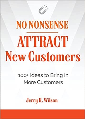No Nonsense: Attract New Customers : 100+ Ideas to Bring In More Customers