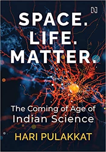 Space. Life. Matter.: The Coming of Age of Indian Science