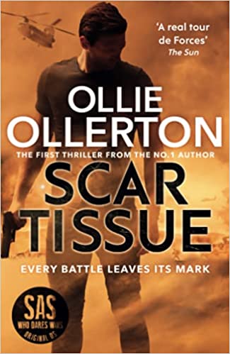 Scar Tissue: The Debut Thriller from the No.1 Bestselling Author and Star of SAS: Who Dares Wins