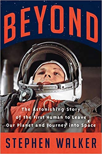 Beyond: The Astonishing Story of the First Human to Leave Our Planet and Journey into Space