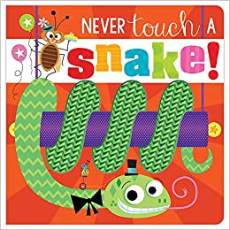 Never Touch A Snake! (Silicone Touch-And-Feel)