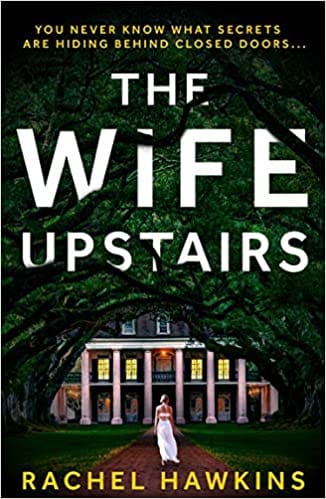 The Wife Upstairs: An addictive new 2021 psychological crime thriller with a twist - a New York Times bestseller!