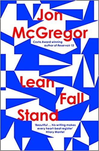 Lean Fall Stand: The astonishing new book from the Costa Book Award-winning author of Reservoir 13