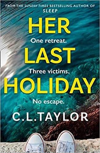 Her Last Holiday: the most addictive crime thriller of 2021 from the bestselling author of Strangers and Sleep