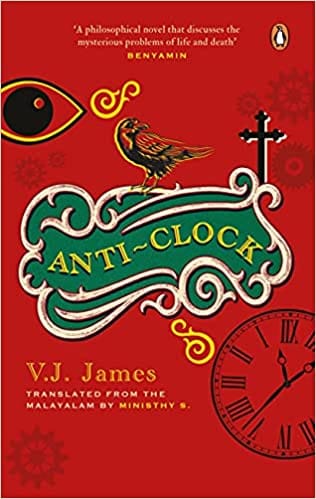 Anti-Clock (FROM THE WINNER OF THE KERALA SAHITYA AKADEMI AWARD AND VAYALAR AWARD)