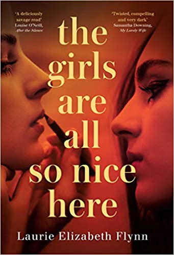 The Girls Are All So Nice Here: The global bestseller debut crime thriller of 2021 about toxic female friendship and obsession
