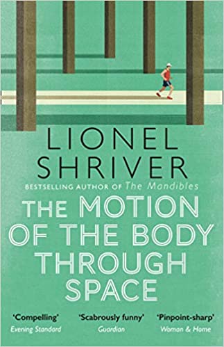 The Motion of the Body Through Space: From the award-winning author of We Need to Talk About Kevin