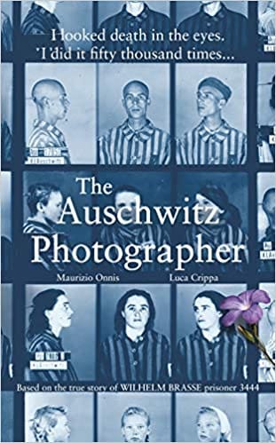 The Auschwitz Photographer: Based on the true story of Wilhelm Brasse prisoner 3444