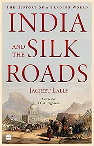 India And The Silk Roads: The History of a Trading World