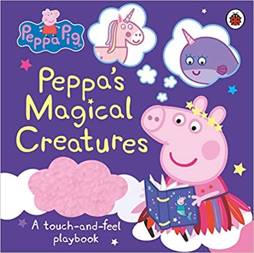 Peppa Pig: Peppa’s Magical Creatures: A touch-and-feel playbook