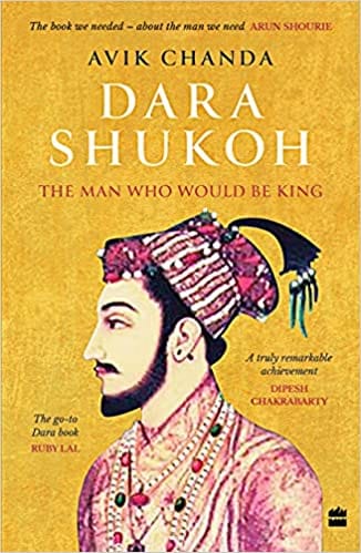 Dara Shukoh: The Man Who Would Be King