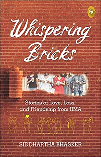 Whispering Bricks, Stories of love, loss, and friendship from IIMA