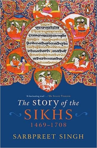 The Story of The Sikhs: 1469-1708