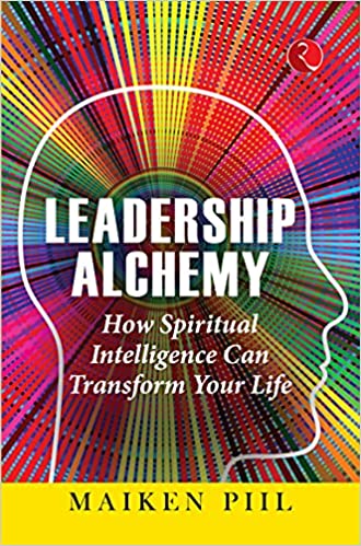 LEADERSHIP ALCHEMY: HOW SPIRITUAL INTELLIGENCE CAN TRANSFORM YOUR LIFE