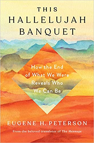 This Hallelujah Banquet: How the End of What We Were Reveals Who We Can Be