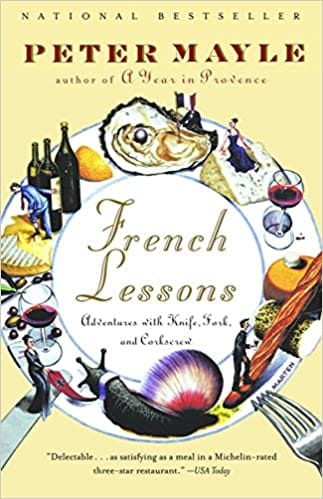 French Lessons: Adventures with Knife, Fork, and Corkscrew (Vintage Departures)