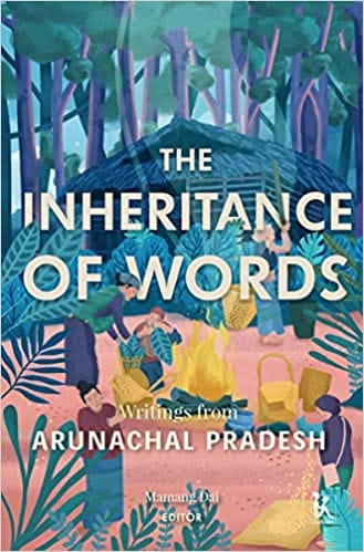 The Inheritance of Words: Writings from Arunachal Pradesh