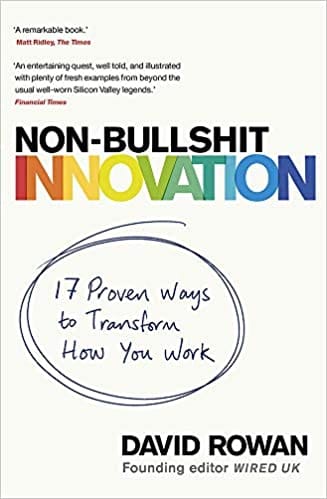 Non-Bullshit Innovation: 17 Proven Ways to Transform How You Work