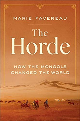 The Horde: How the Mongols Changed the World