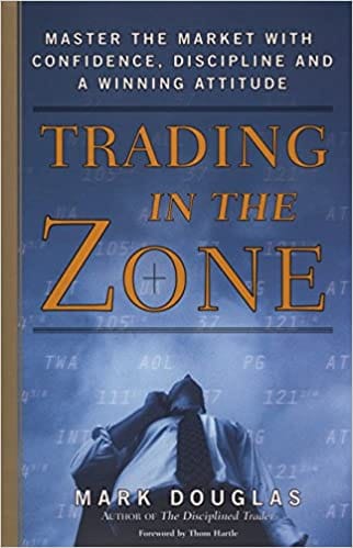 Trading in the Zone: Master the Market with Confidence, Discipline, and a Winning Attitude