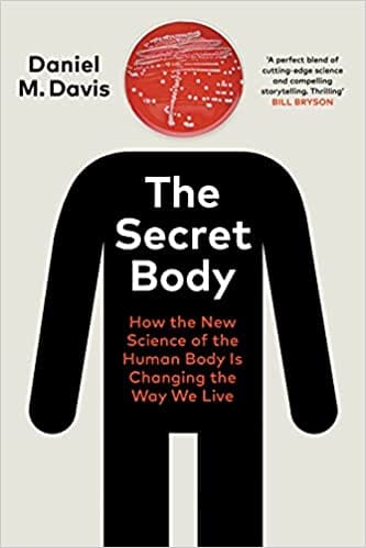The Secret Body: How the New Science of the Human Body Is Changing the Way We Live