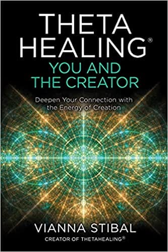 Theta Healing: You and the Creator - Deepen Your Connection with the Energy of Creation