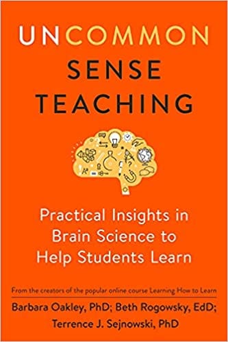 Uncommon Sense Teaching : Practical Insights in Brain Science to Help Students Learn