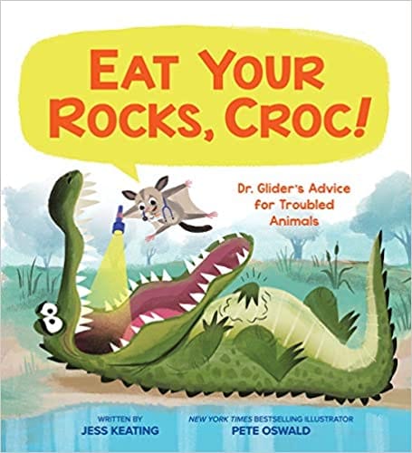 Eat Your Rocks, Croc!: Dr. Glider's Advice for Troubled Animals: 1