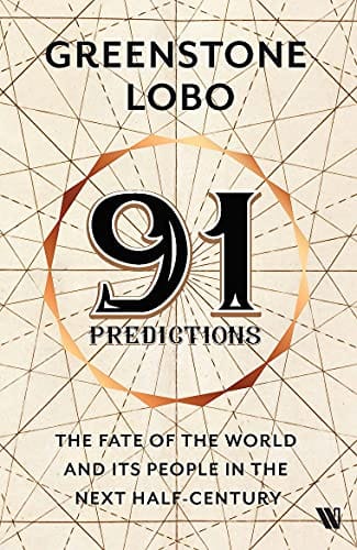 91 Predictions: The Fate of the World and Its People in the Next Half Century