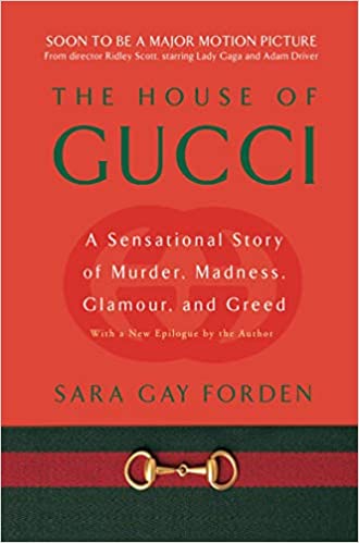 House of Gucci: A Sensational Story of Murder, Madness, Glamour, and Greed