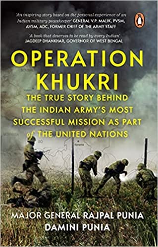 Operation Khukri: The True Story behind the Indian Army's Most Successful Mission as part of the United Nations