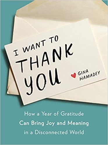 I Want to Thank You: How a Year of Gratitude Can Bring Joy and Meaning in a Disconnected World