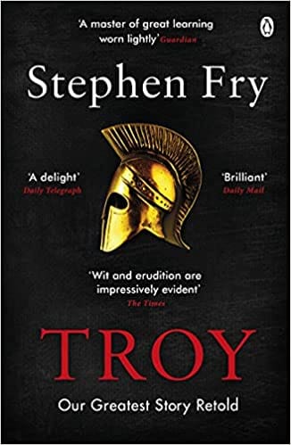 Troy: Our Greatest Story Retold (Stephen Fry’s Greek Myths)