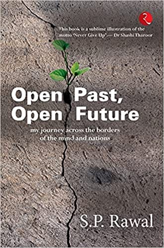OPEN PAST, OPEN FUTURE: MY JOURNEY ACROSS THE BORDERS OF THE MIND AND NATIONS