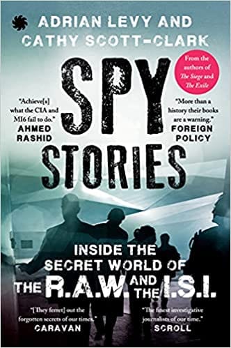 SPY STORIES : Inside the Secret World of the R.A.W. and the I.S.I.