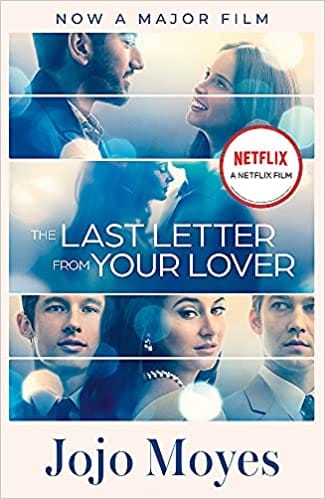 The Last Letter from Your Lover: Now a major motion picture starring Felicity Jones and Shailene Woodley