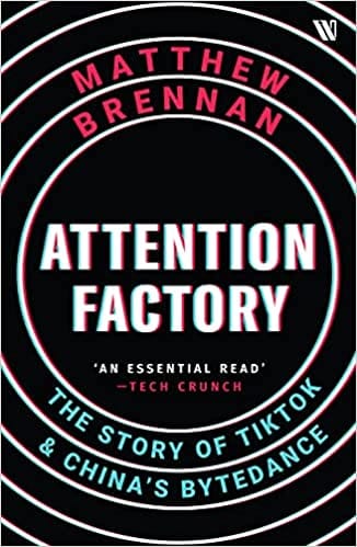 Attention Factory: The Story of TikTok & China's Bytedance