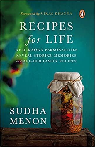 Recipes for Life: Well-Known Personalities Reveal Stories, Memories and Age-old Family Recipes