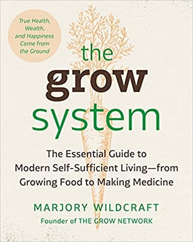 The Grow System: True Health, Wealth, and Happiness Come from the Ground