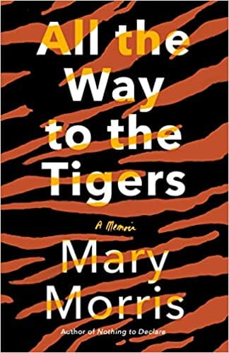 All the Way to the Tigers: A Memoir