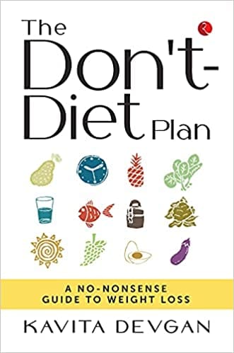 THE DON’T-DIET PLAN: A NO-NONSENSE GUIDE TO WEIGHT LOSS