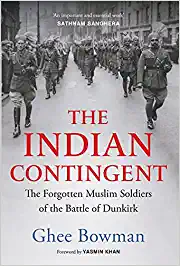 The Indian Contingent: The Forgotten Muslim Soldiers of the Battle of Dunkirk