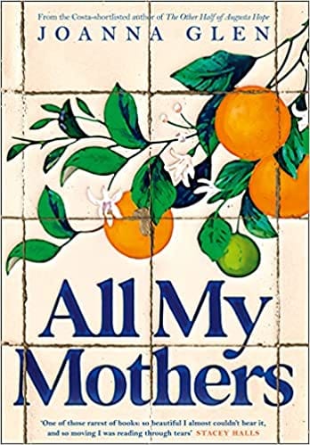 All My Mothers: The heart-breaking new novel from the author of the Costa-shortlisted debut, THE OTHER HALF OF AUGUSTA HOPE