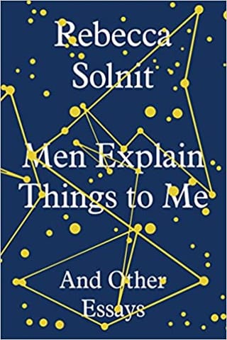 Men Explain Things to Me: And Other Essays