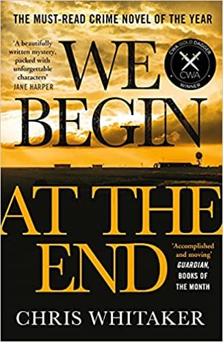 We Begin at the End: Crime Novel of the Year Award Winner 2021